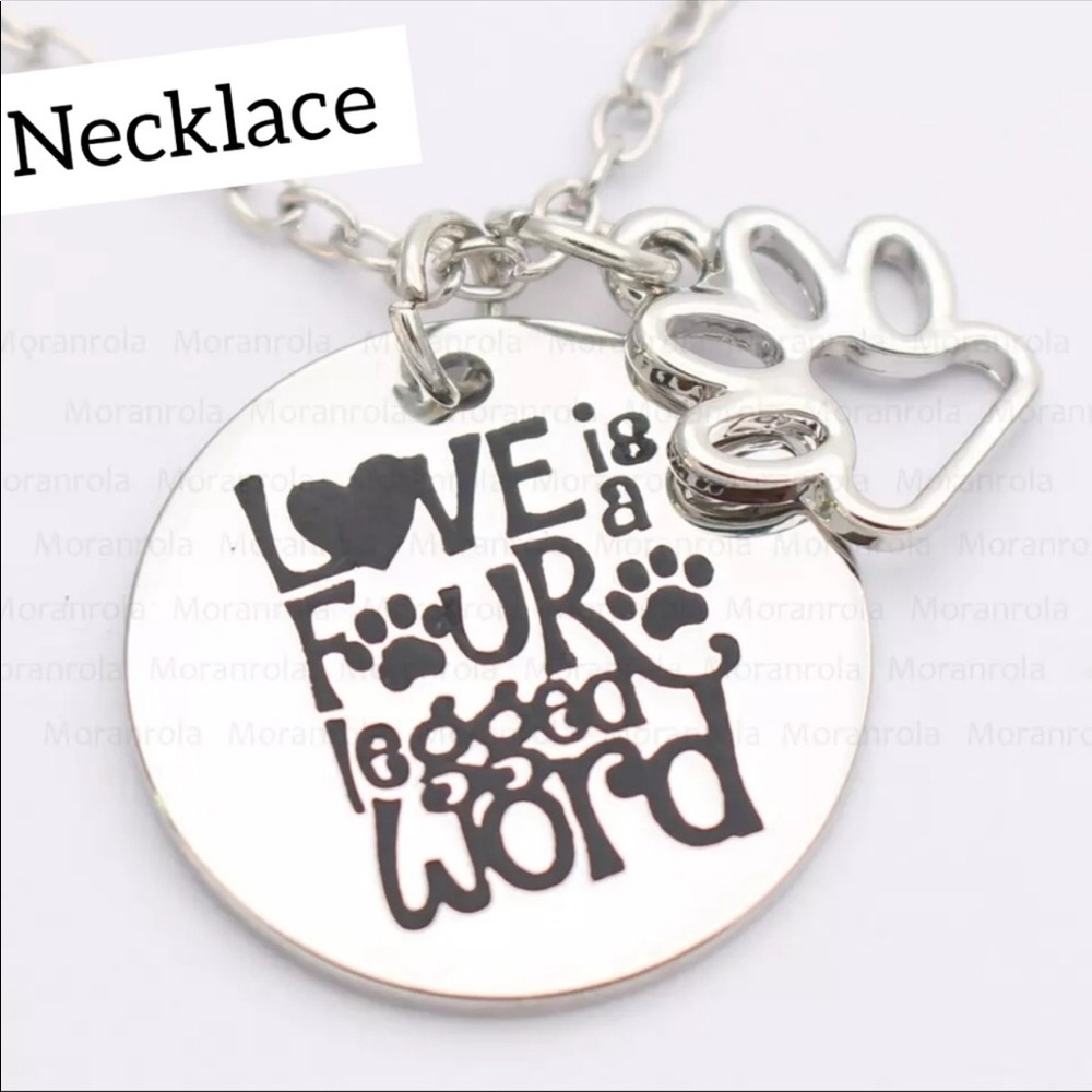 Necklace that says “Love is a Four Legged Word”